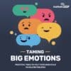 Taming Big Emotions
